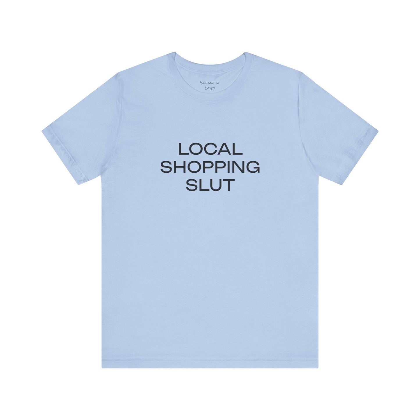 Local Shopping Slut Unisex Tee