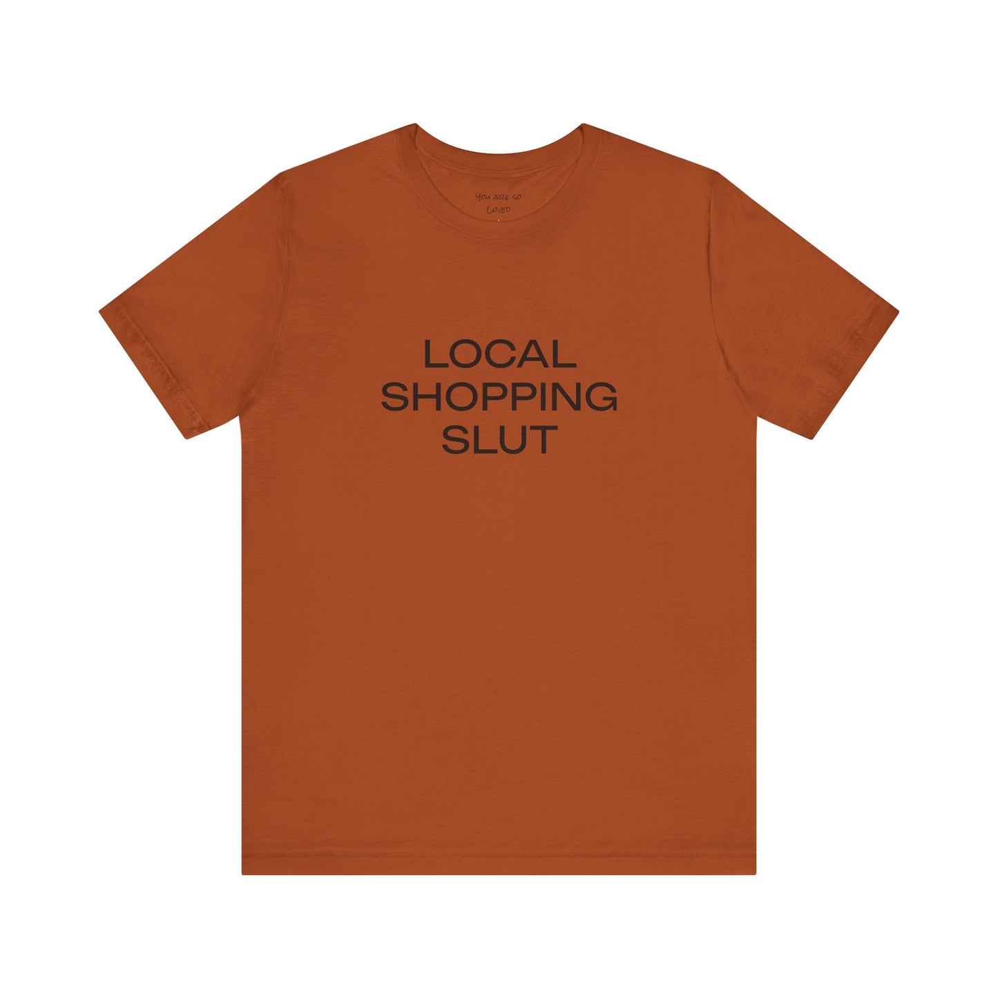 Local Shopping Slut Unisex Tee