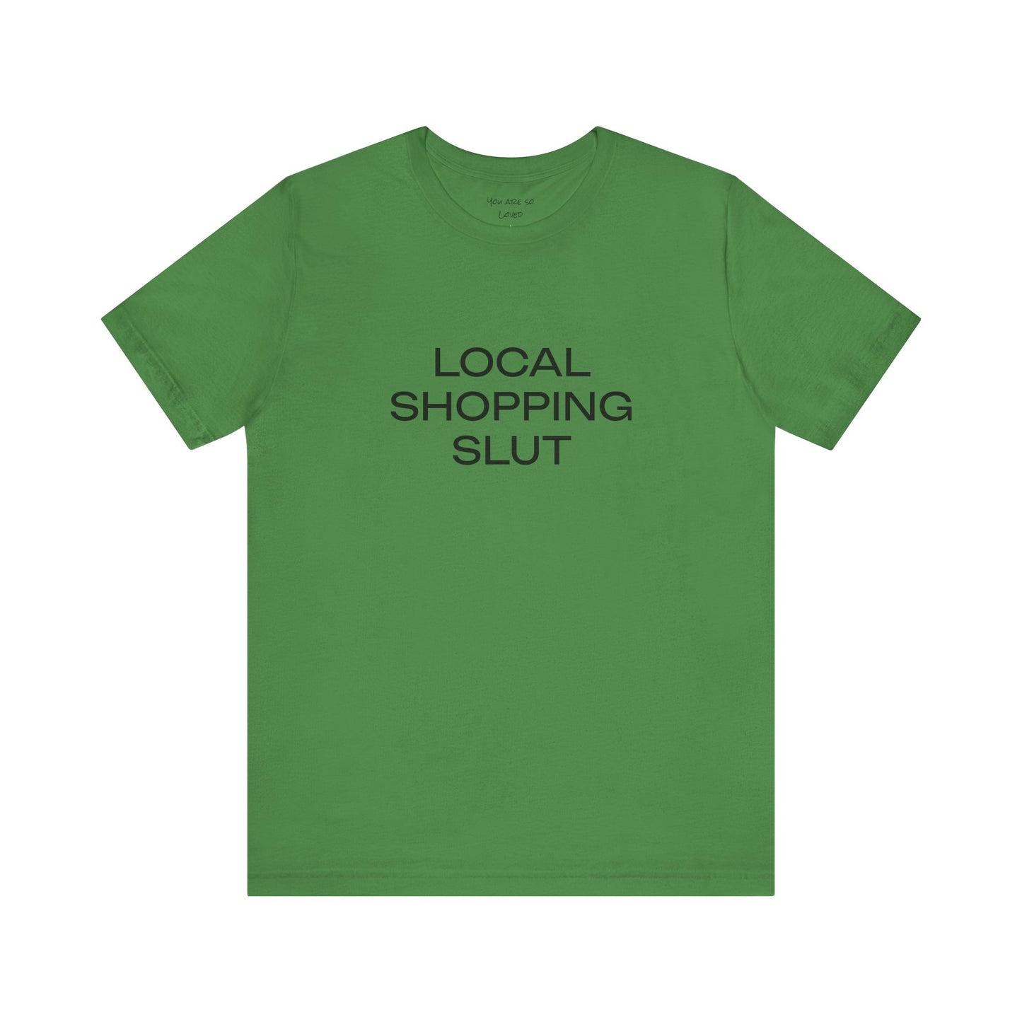 Local Shopping Slut Unisex Tee