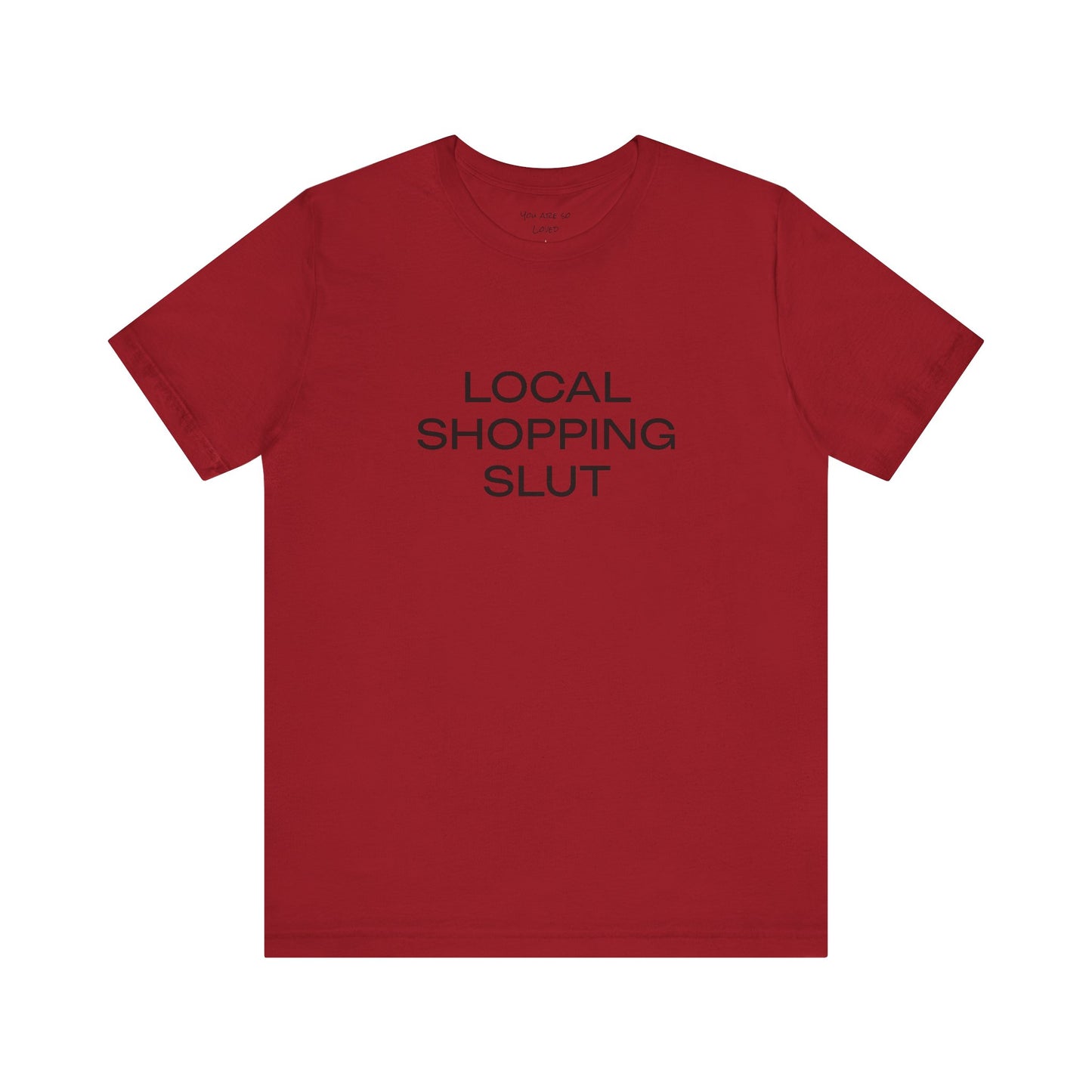 Local Shopping Slut Unisex Tee