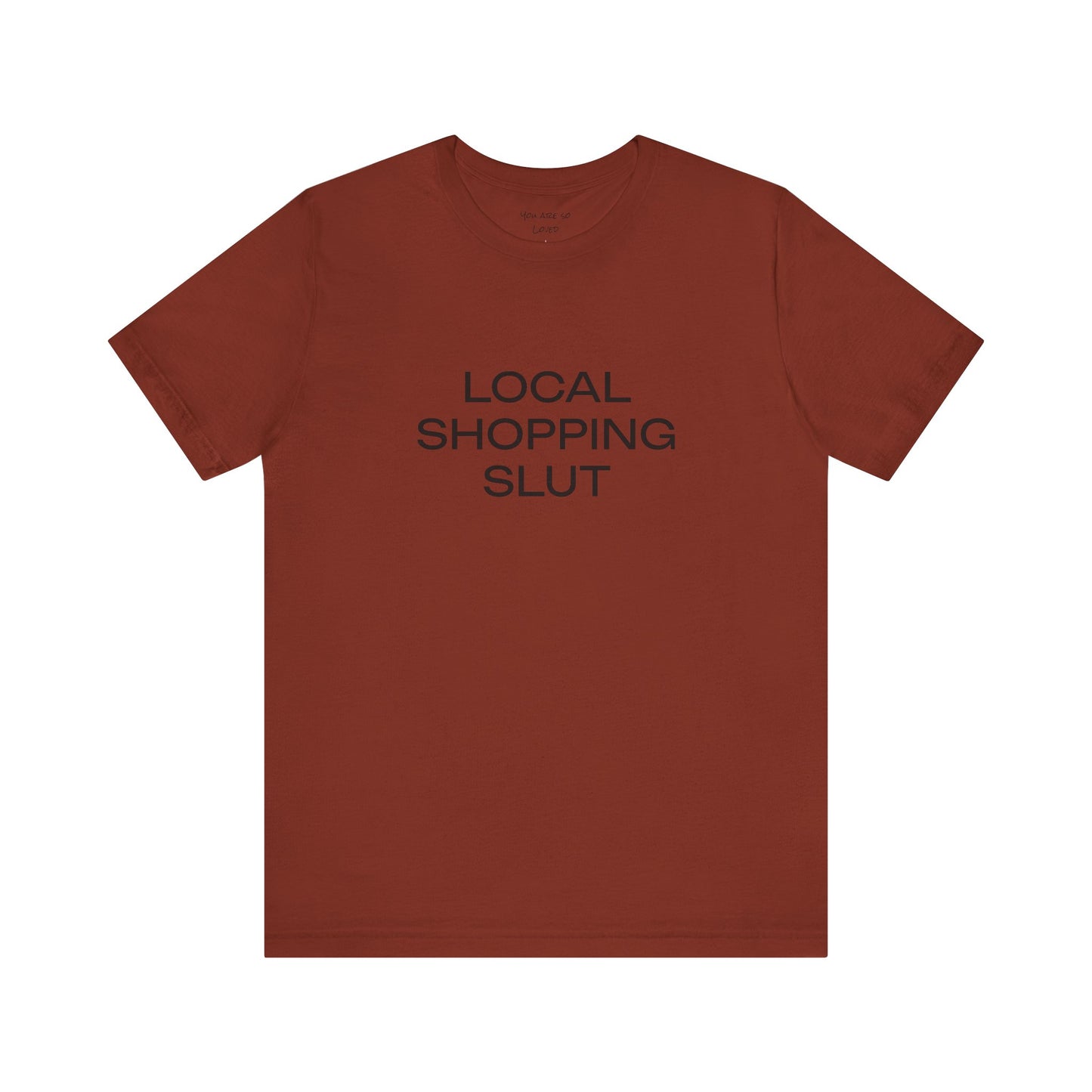 Local Shopping Slut Unisex Tee