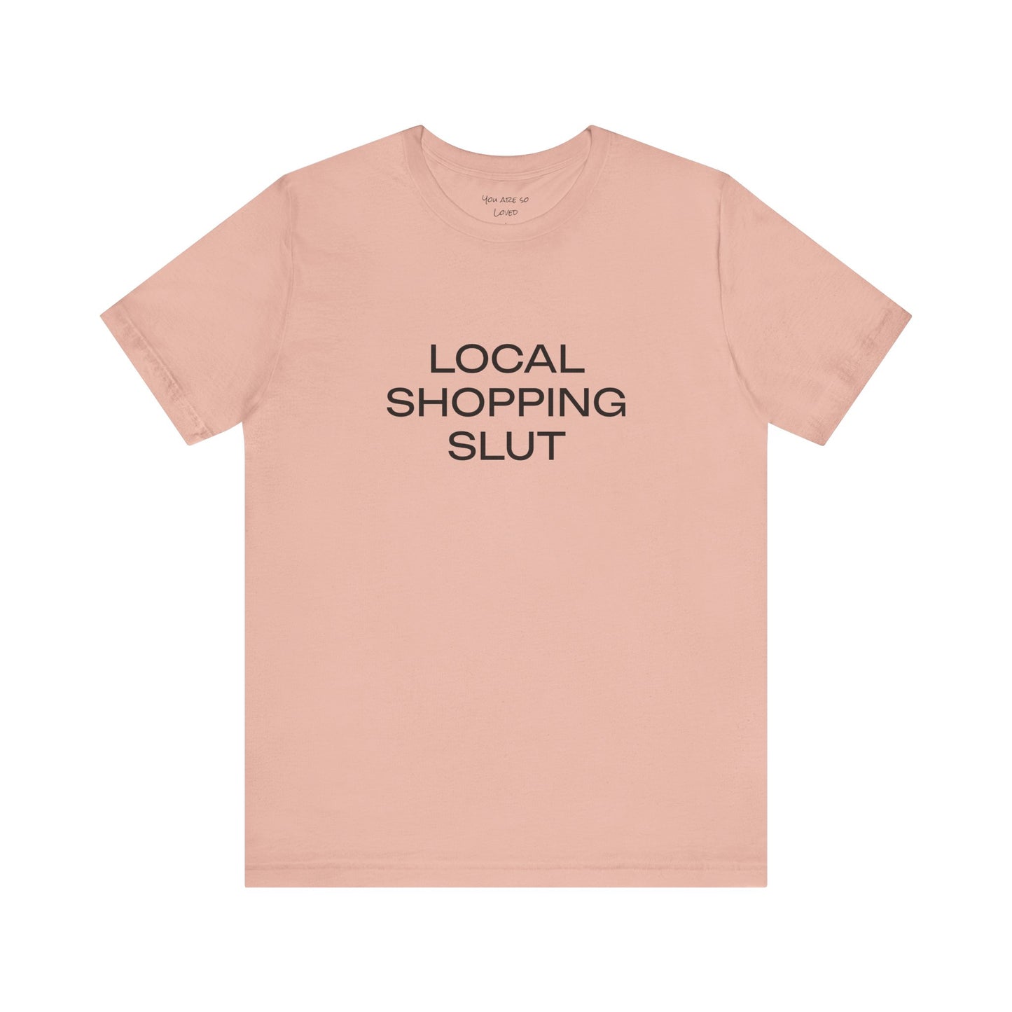 Local Shopping Slut Unisex Tee
