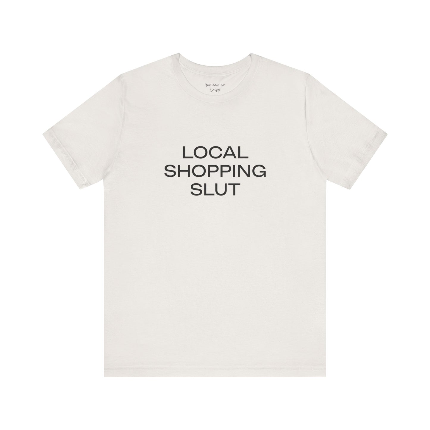 Local Shopping Slut Unisex Tee