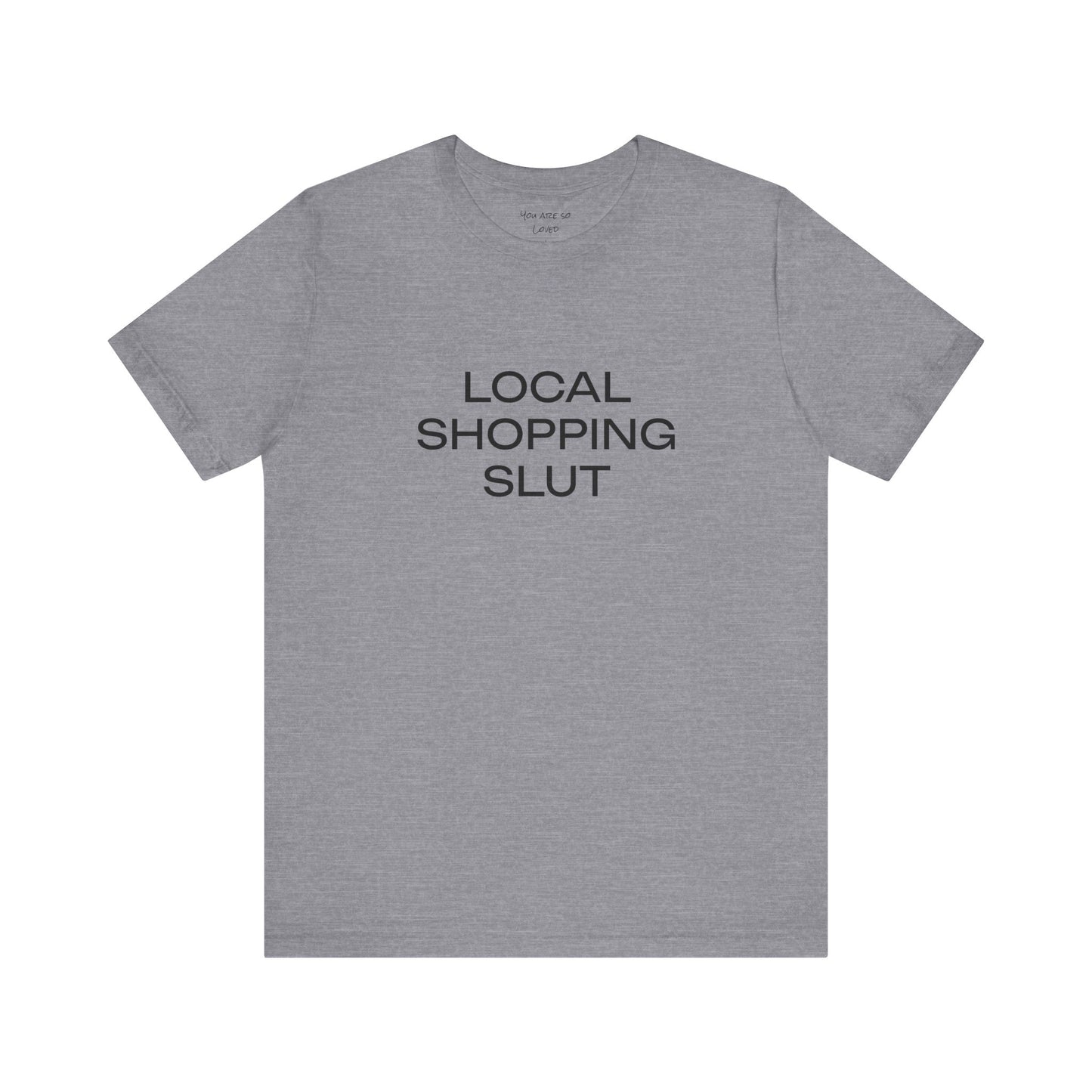 Local Shopping Slut Unisex Tee