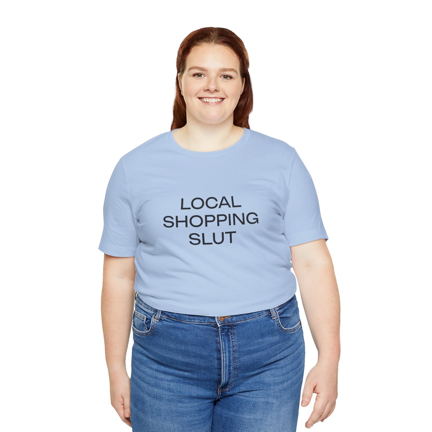 Local Shopping Slut Unisex Tee