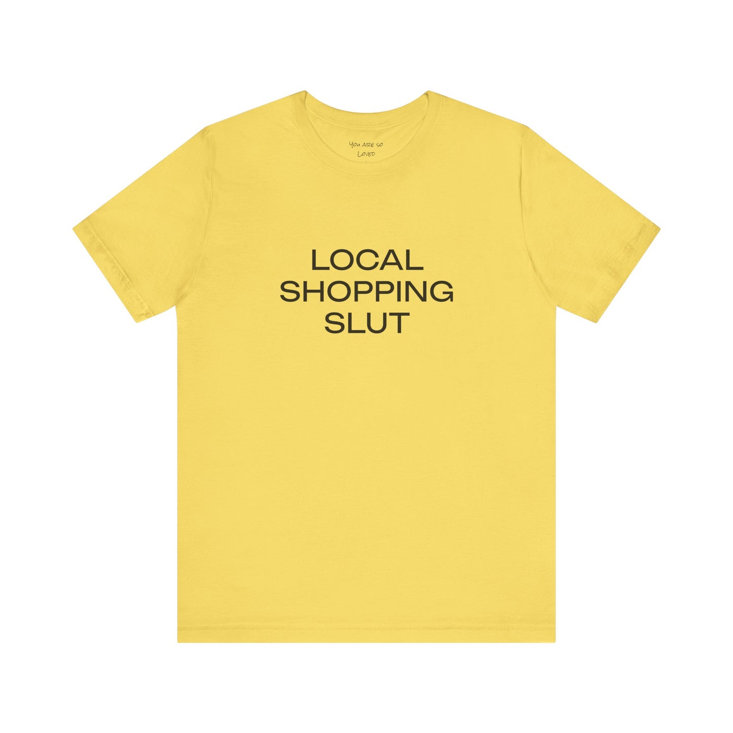 Local Shopping Slut Unisex Tee