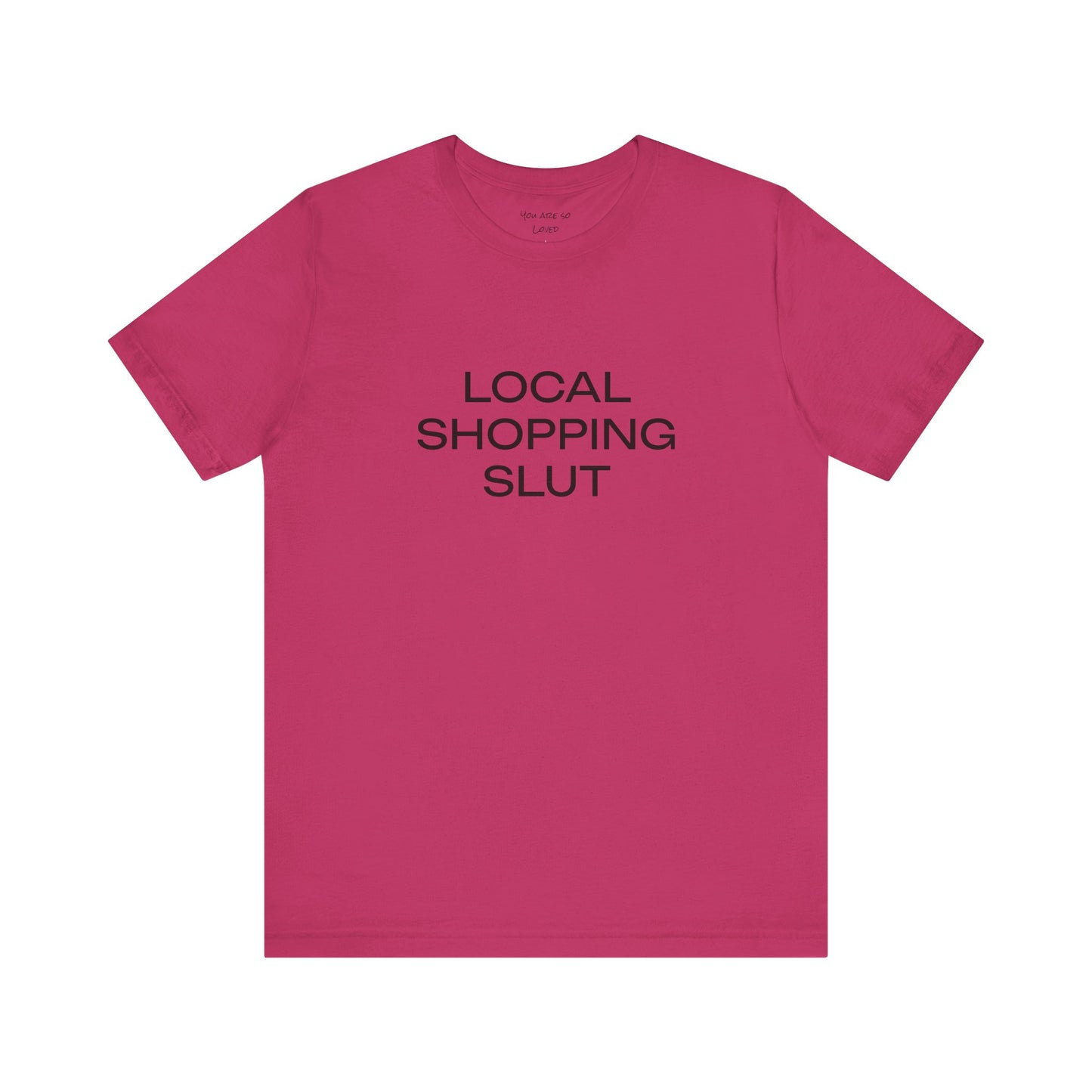 Local Shopping Slut Unisex Tee