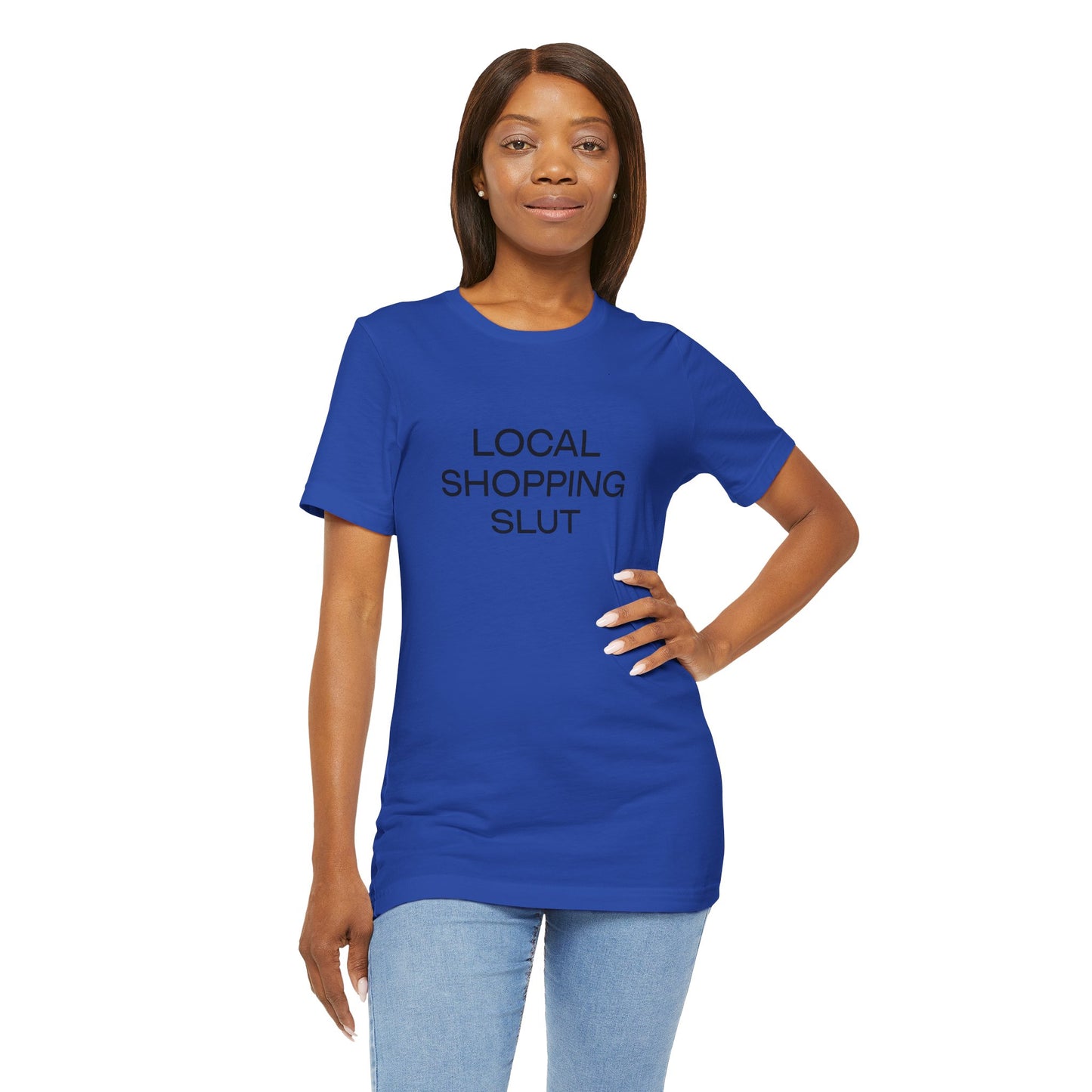 Local Shopping Slut Unisex Tee